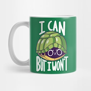 I can but I won't Mug